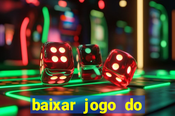 baixar jogo do tigrinho para ganhar dinheiro